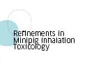 Refinements in Minipig Inhalation Toxicology